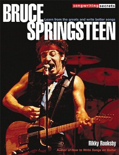 bruce springsteen,learn from the greats and write better songs