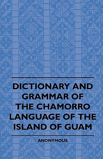 dictionary and grammer of the chamorro language of the island of guam (in English)