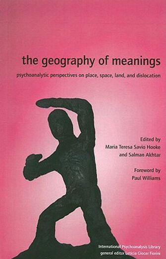 the geography of meanings,psychoanalytic perspectives on place, space, land, and dislocation