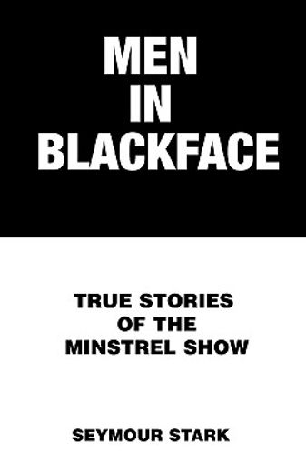 men in blackface,true stories of the minstrel show