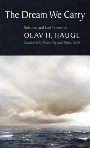 the dream we carry,selected and last poems of olav h. hauge