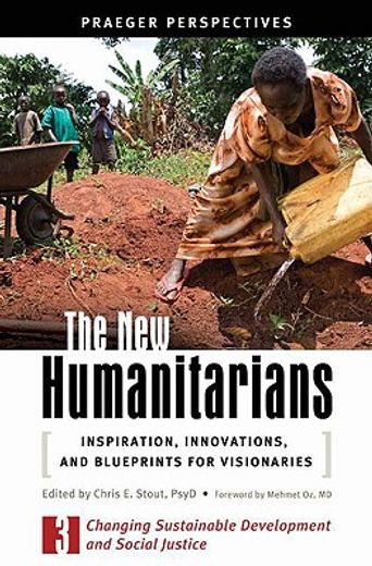 the new humanitarians,inspiration, innovations, and blueprints for visionaries