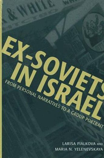 ex-soviets in israel,from personal narratives to a group portrait