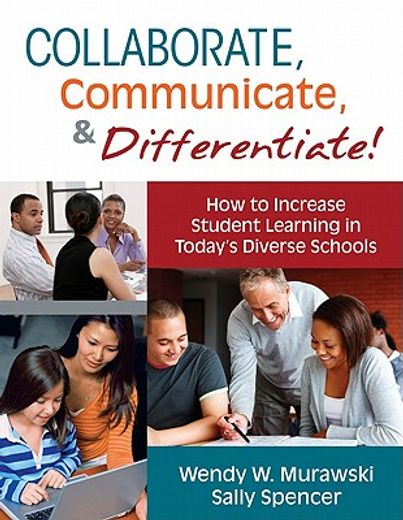collaborate, communicate, & differentiate!,how to increase student learning in today`s diverse schools