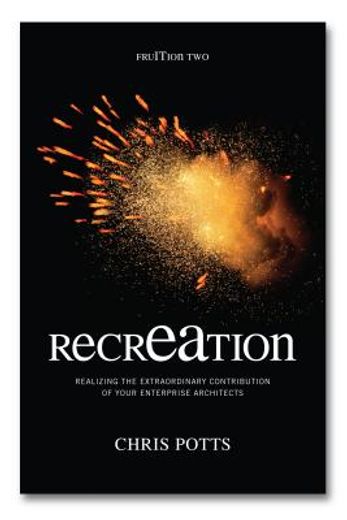 recreation: realizing the extraordinary contribution of your enterprise architects