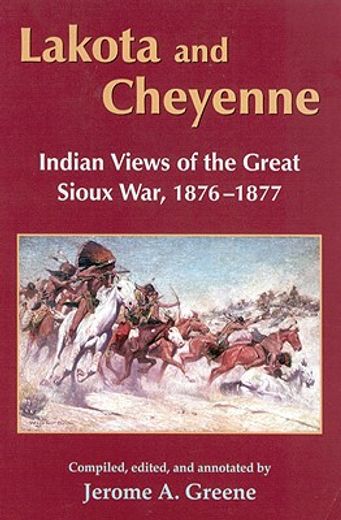 lakota and cheyenne,indian views of the great sioux war, 1876-1877 (en Inglés)
