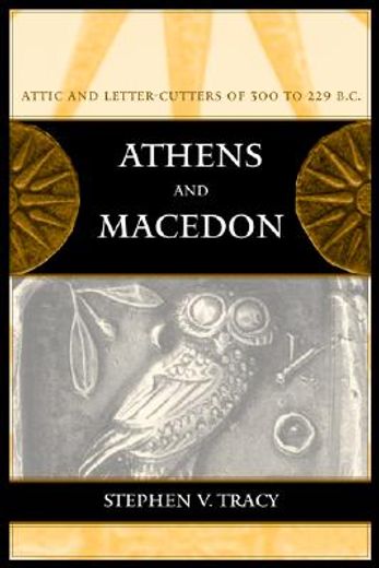 athens and macedon,attic letter-cutters of 300 to 229 b.c