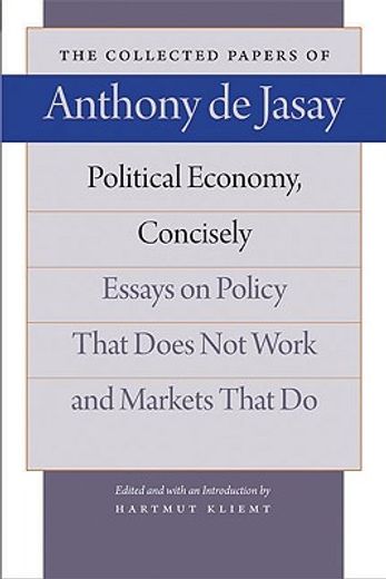 political economy, concisely,essays on policy that does not work and markets that do