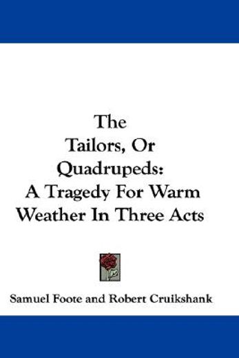 the tailors, or quadrupeds: a tragedy fo