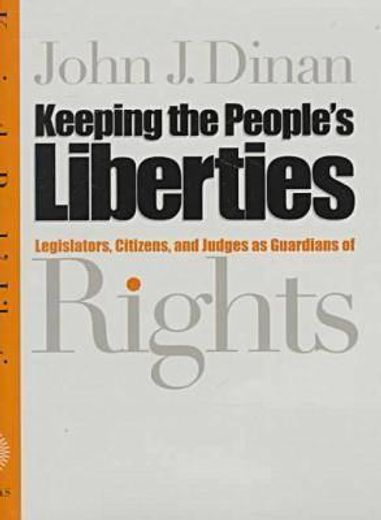 keeping the people`s liberties,legislators, citizens, and judges as guardians of rights