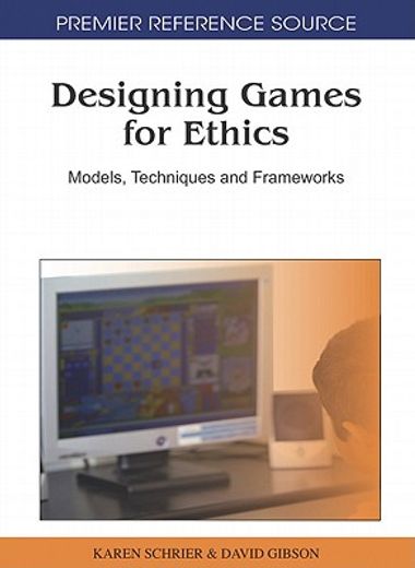 designing games for ethics,models, techniques and frameworks