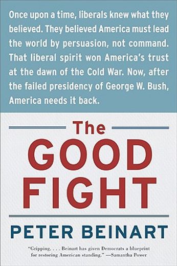 the good fight,why liberals---and only liberals---can win the war on terror and make america great again