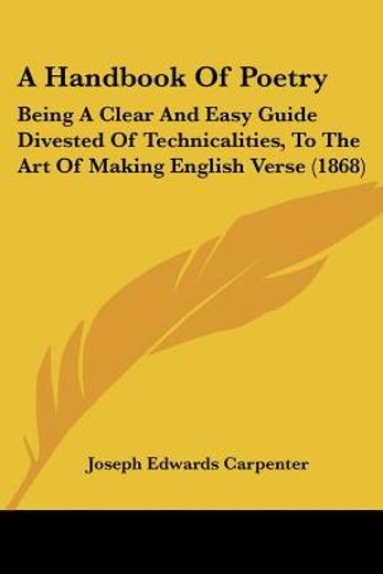 a handbook of poetry: being a clear and