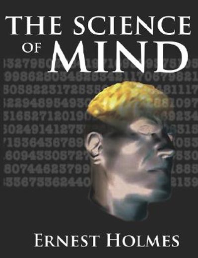 the science of mind: a complete course of lessons in the science of mind and spirit