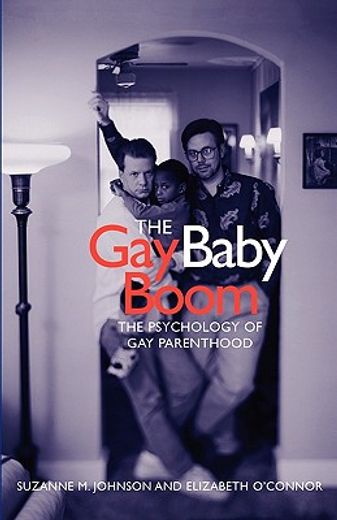 the gay baby boom,the psychology of gay parenthood