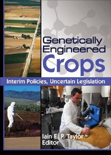 Genetically Engineered Crops: Interim Policies, Uncertain Legislation (en Inglés)