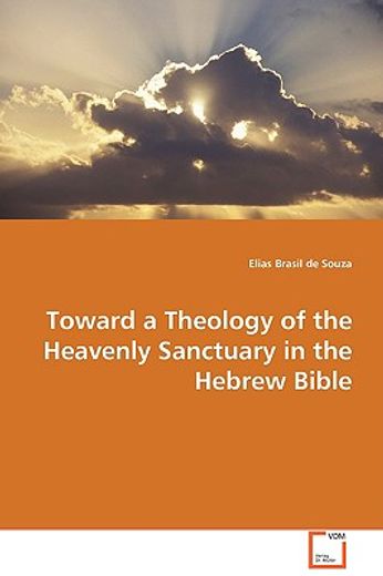 toward a theology of the heavenly sanctuary in the hebrew bible