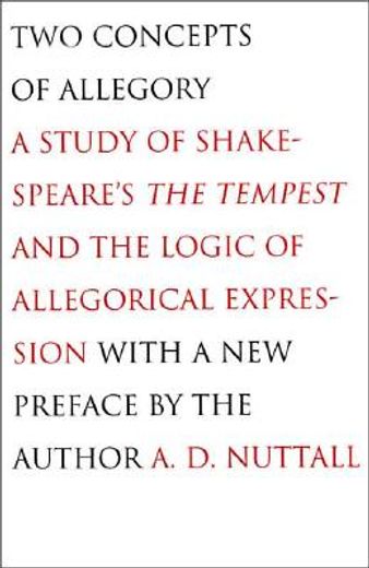 two concepts of allegory,a study of shakespeare´s the tempest and the logic of allegorical expression