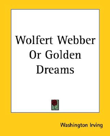 wolfert webber or golden dreams (en Inglés)