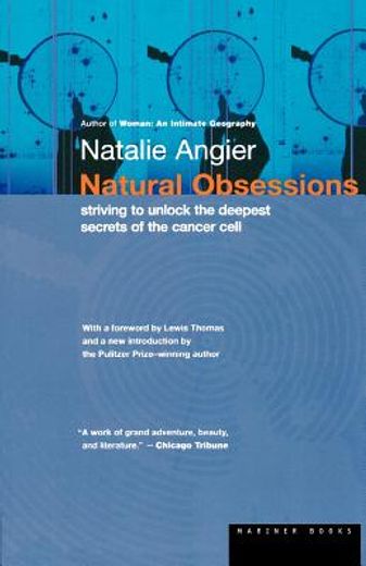natural obsessions,striving to unlock the deepest secrets of the cancer call
