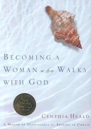 becoming a woman who walks with god: a month of devotionals for abiding in christ (en Inglés)