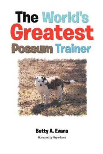 the world`s greatest possum trainer