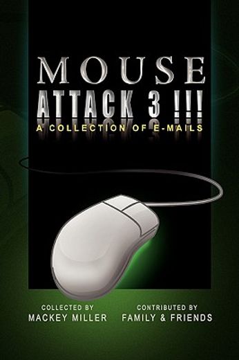 mouse attack 3!!!,a collection of e-mails