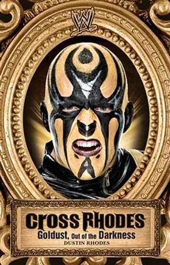 Cross Rhodes: Goldust, Out of the Darkness (WWE) (en Inglés)
