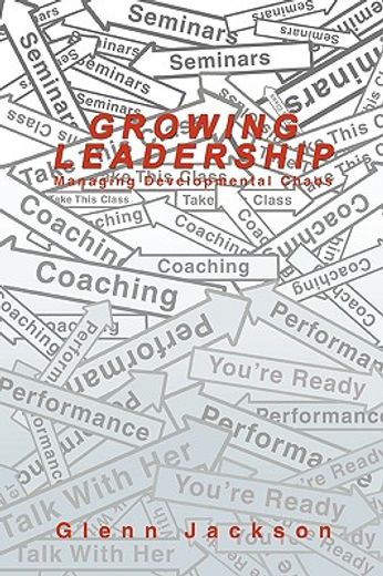 growing leadership:managing developmenta