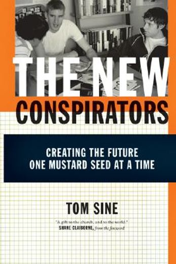 the new conspirators,creating the future one mustard seed at a time (en Inglés)