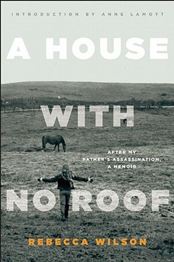 a house with no roof,after my father`s assassination, a memoir (in English)