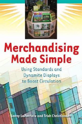 merchandising made simple,using standards and dynamite displays to boost circulation (en Inglés)