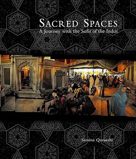 sacred spaces,a journey with the sufis of the indus
