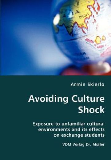 avoiding culture shock- exposure to unfamiliar cultural environments and its effects on exchange stu