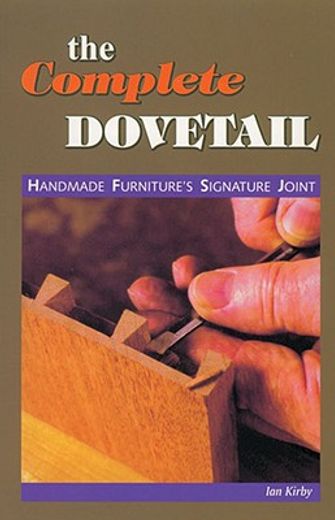 the complete dovetail,handmade furniture´s signature joint (en Inglés)