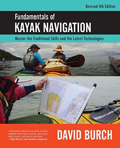 Fundamentals of Kayak Navigation: Master the Traditional Skills and the Latest Technologies, Revised Fourth Edition by Burch, David [Paperback ] (en Inglés)