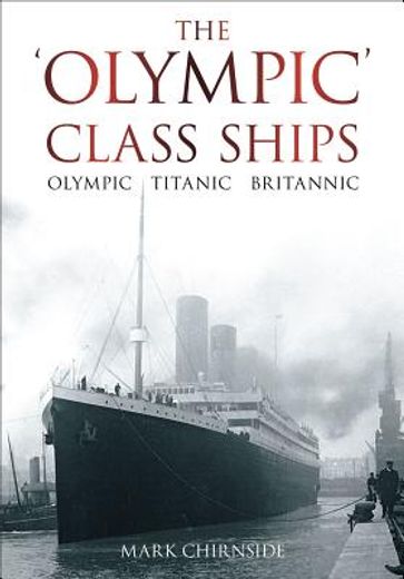 the olympic class ships,olympic, titanic, britannic