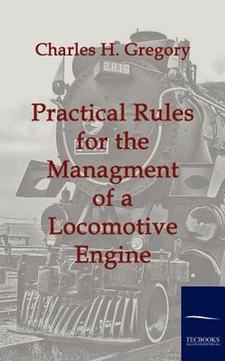 practical rules for the managment of a locomotive engine