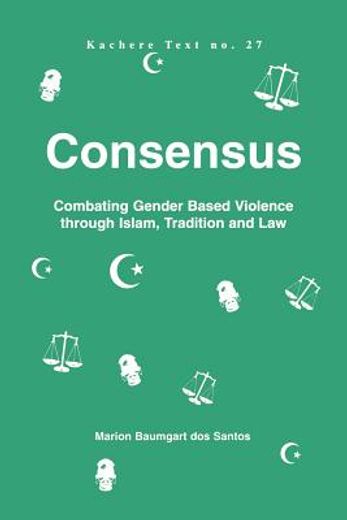 consensus,combating gender based violence through islam, tradition and law