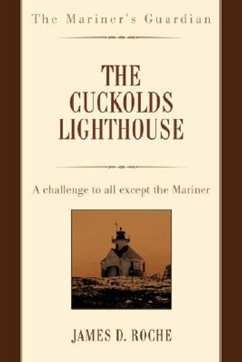 the cuckolds lighthouse,a challenge to all except the mariner