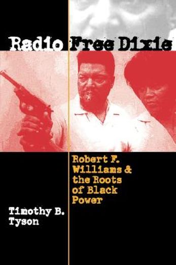 radio free dixie,robert f. williams and the roots of black power