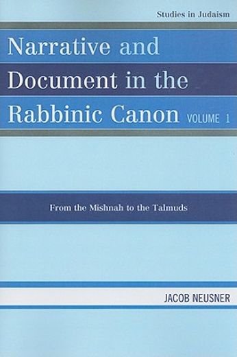 narrative and document in the rabbinic canon,from the mishnah to the talmuds