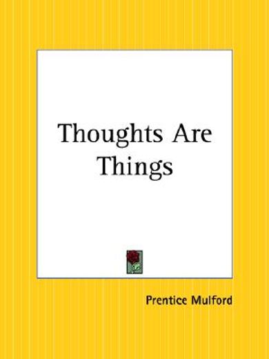 thoughts are things