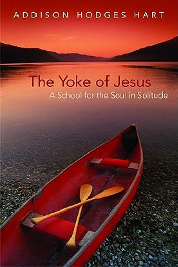 the yoke of jesus,a school for the soul in solitude (en Inglés)