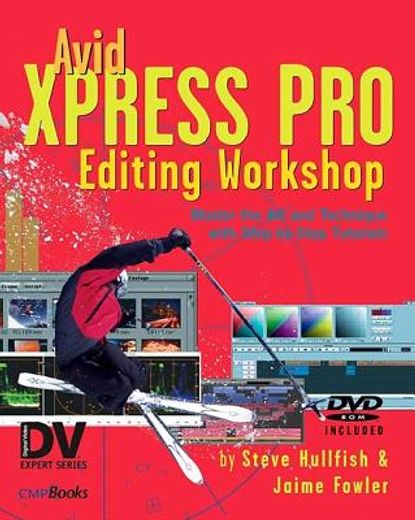 Avid Xpress Pro Editing Workshop [With CDROM] (en Inglés)