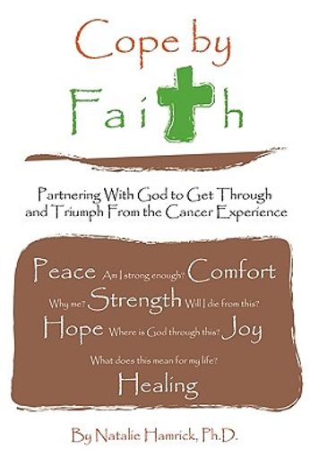 cope by faith,partnering with god to get through and triumph from the cancer experience