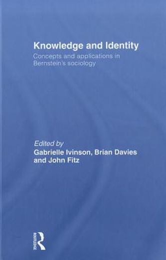 knowledge and identity,concepts and applications in bernstein´s sociology