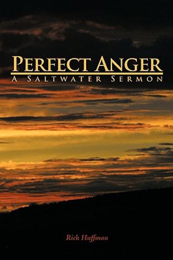perfect anger,a saltwater sermon