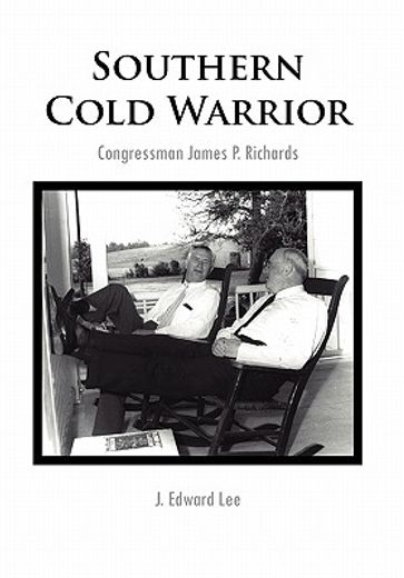 southern cold warrior,congressman james p. richards