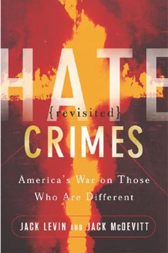 hate crimes revisited,america´s war against those who are different